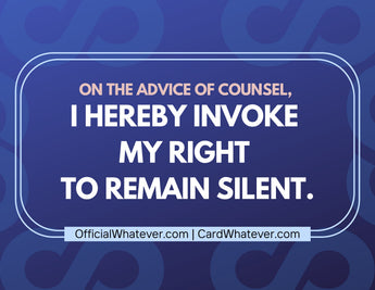On the advice of counsel…
