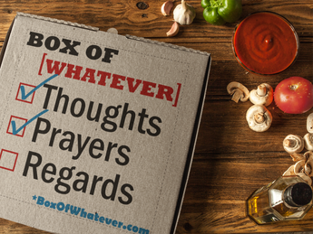 Box of... Thoughts? and Prayers??