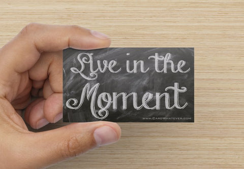 Live In The Moment!