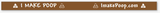 "I MAKE POOP" Wristbands