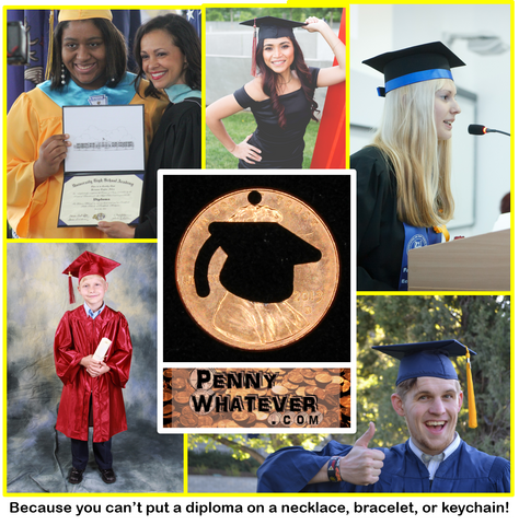 The GRADUATION Penny! (Because you can't put a diploma on necklace, bracelet, or keychain!)
