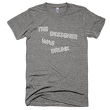 Worst Drunk Designer Extra Soft (Tri-Blend)