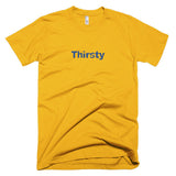 Thirsty - Basic Tee