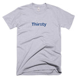 Thirsty - Basic Tee