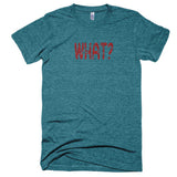 WHAT? - Extra Soft (Tri-Blend)