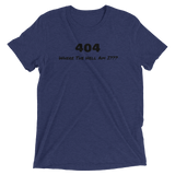 404 - Where The Hell Am I??? Soft Tri-Blend T-Shirt