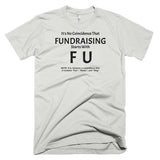 Fundraising Starts with "F U" T-Shirt
