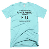 Fundraising Starts with "F U" T-Shirt