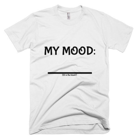 Fill In the Blank Shirts MY MOOD (FITB) T-Shirt