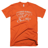 It Could Always Suck More T-Shirt