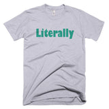 Literally - Basic Tee