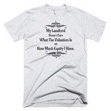 My Landlord Doesn't Care About Valuation T-Shirt