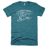 It Could Always Suck More Extra Soft (Tri-Blend)