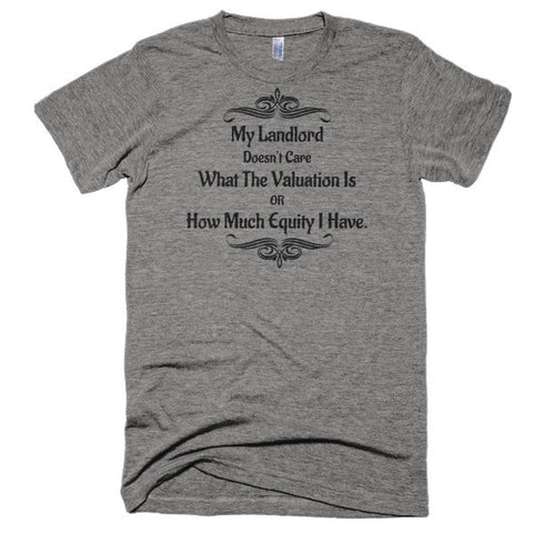 My Landlord Doesn't Care About Valuation - Extra Soft (Tri-Blend)