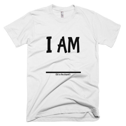 Fill In the Blank Shirts I AM (FITB) T-Shirt