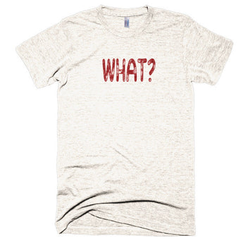 WHAT? - Extra Soft (Tri-Blend)