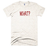 WHAT? - Extra Soft (Tri-Blend)