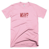 WHY? - Basic Tee