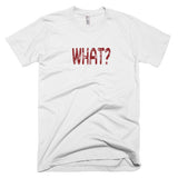 WHAT? - Basic Tee