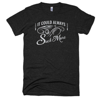 It Could Always Suck More Extra Soft (Tri-Blend)