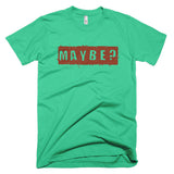 Maybe? - Basic Tee