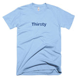 Thirsty - Basic Tee