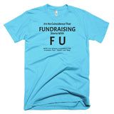 Fundraising Starts with "F U" T-Shirt