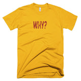 WHY? - Basic Tee