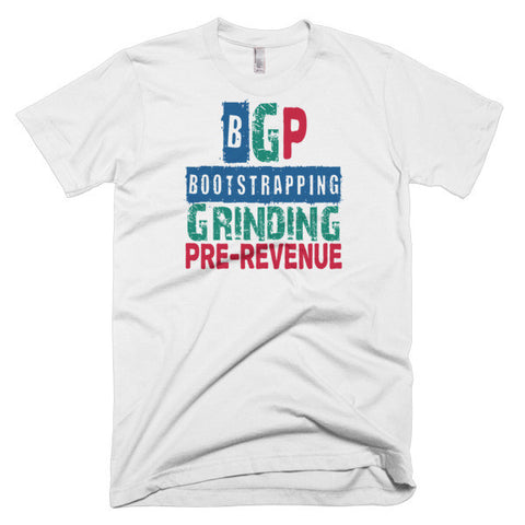 Bootstrapping, Grinding, Pre-Revenue T-Shirt