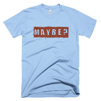 Maybe? - Basic Tee