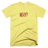 WHY? - Basic Tee