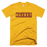 Maybe? - Basic Tee