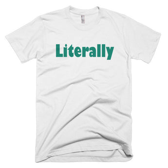 Literally - Basic Tee