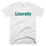 Literally - Basic Tee