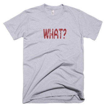 WHAT? - Basic Tee