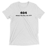 404 - Where The Hell Am I??? Soft Tri-Blend T-Shirt