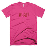WHAT? - Basic Tee