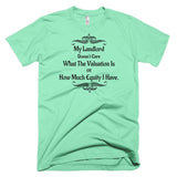 My Landlord Doesn't Care About Valuation T-Shirt