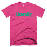 Literally - Basic Tee