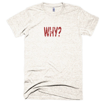 WHY? - Extra Soft (Tri-Blend)