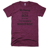 My Startup Has Been In Beta So Long... Extra Soft (Tri-Blend)