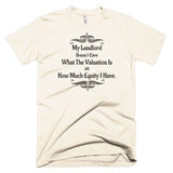 My Landlord Doesn't Care About Valuation T-Shirt