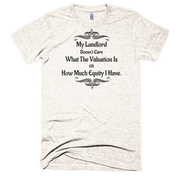My Landlord Doesn't Care About Valuation - Extra Soft (Tri-Blend)