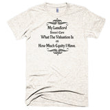 My Landlord Doesn't Care About Valuation - Extra Soft (Tri-Blend)