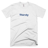 Thirsty - Basic Tee