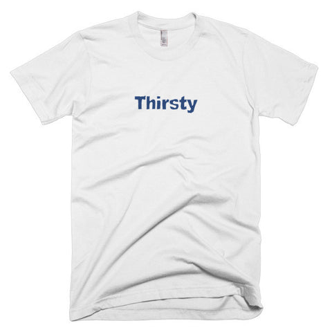 Thirsty - Basic Tee