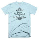 My Landlord Doesn't Care About Valuation T-Shirt