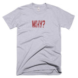 WHY? - Basic Tee