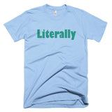 Literally - Basic Tee