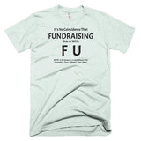 Fundraising Starts with "F U" T-Shirt